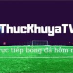 Link vào Thuckhuya tv – Địa chỉ xem trực tiếp bóng đá hot nhất